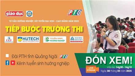 Tư vấn xét tuyển ĐH – CĐ năm 2025 tại Quảng Ngãi