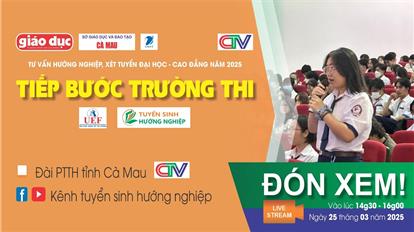 Tư vấn xét tuyển ĐH – CĐ năm 2025 tại Cà Mau