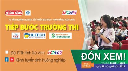Tư vấn xét tuyển ĐH – CĐ năm 2025 tại Trà Vinh