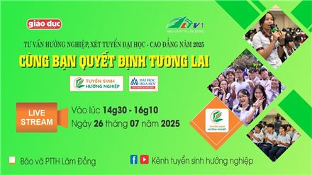 Cùng bạn quyết định tương lai 2025 tại Lâm Đồng