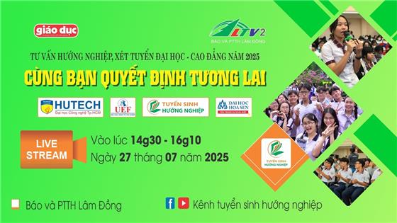 Cùng bạn quyết định tương lai 2025 tại Lâm Đồng (LTV2)