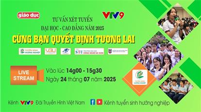 Cùng bạn quyết định tương lai 2025 trên kênh VTV9 Đài Truyền Hình Việt Nam