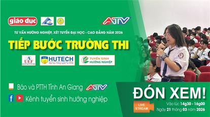 Tiếp bước trường thi 2026 tại An Giang - Long Xuyên
