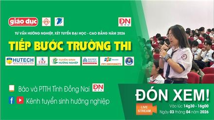 Tiếp bước trường thi 2026 tại Đồng Nai