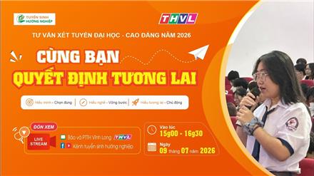 Cùng bạn quyết định tương lai 2026 tại Vĩnh Long (9/7/2026)