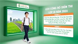 Lịch công bố điểm thi lớp 10 năm 2026: Nhiều địa phương sẽ công bố ngay trong tháng 6