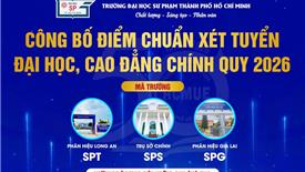 Trường ĐH Sư phạm TPHCM công bố điểm chuẩn năm 2026: Nhiều ngành điểm chuẩn trên 29